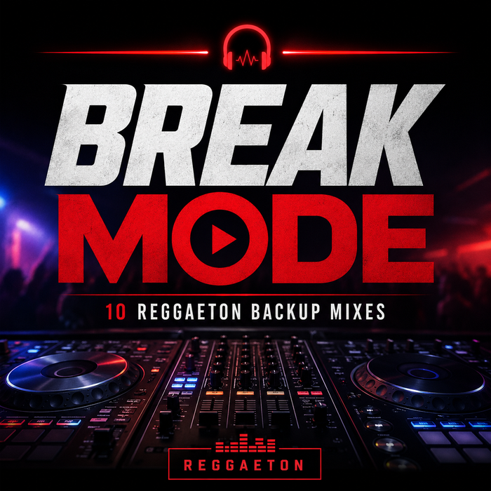 BREAK MODE – 10 Reggaeton Backup Mixes for DJs