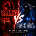 Salsa vs Bachata – Party Collection