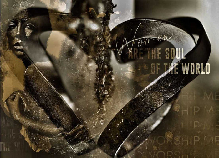 WOMEN ARE THE SOUL OF THE WORLD