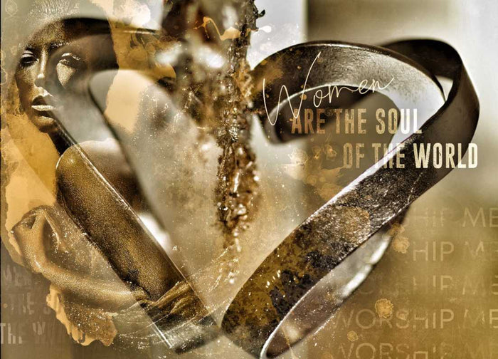 WOMEN ARE THE SOUL OF THE WORLD